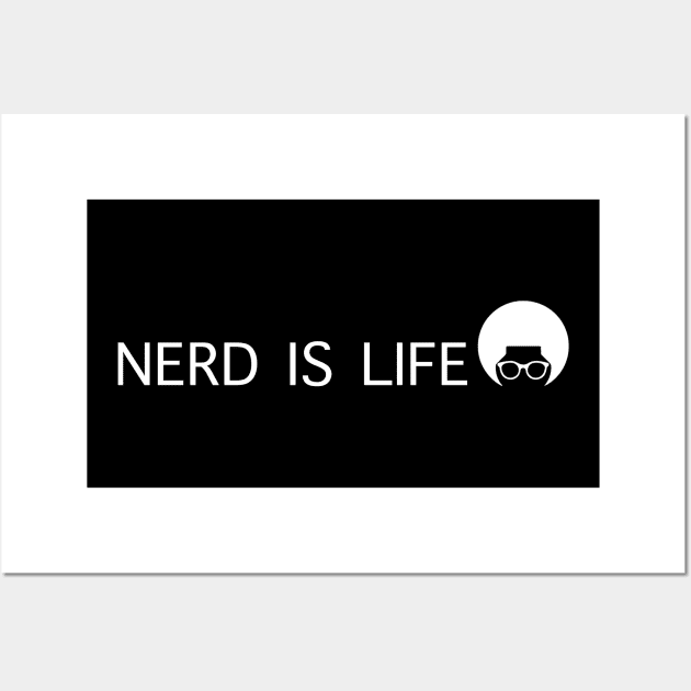 Nerd Is Life Wall Art by Black Nerd Problems